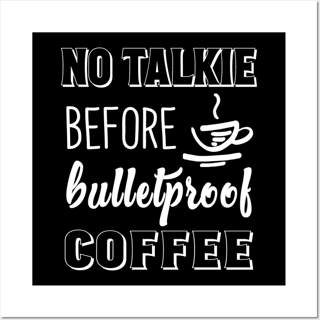 No Talkie Before Bulletproof Coffee Wall Art by we3enterprises